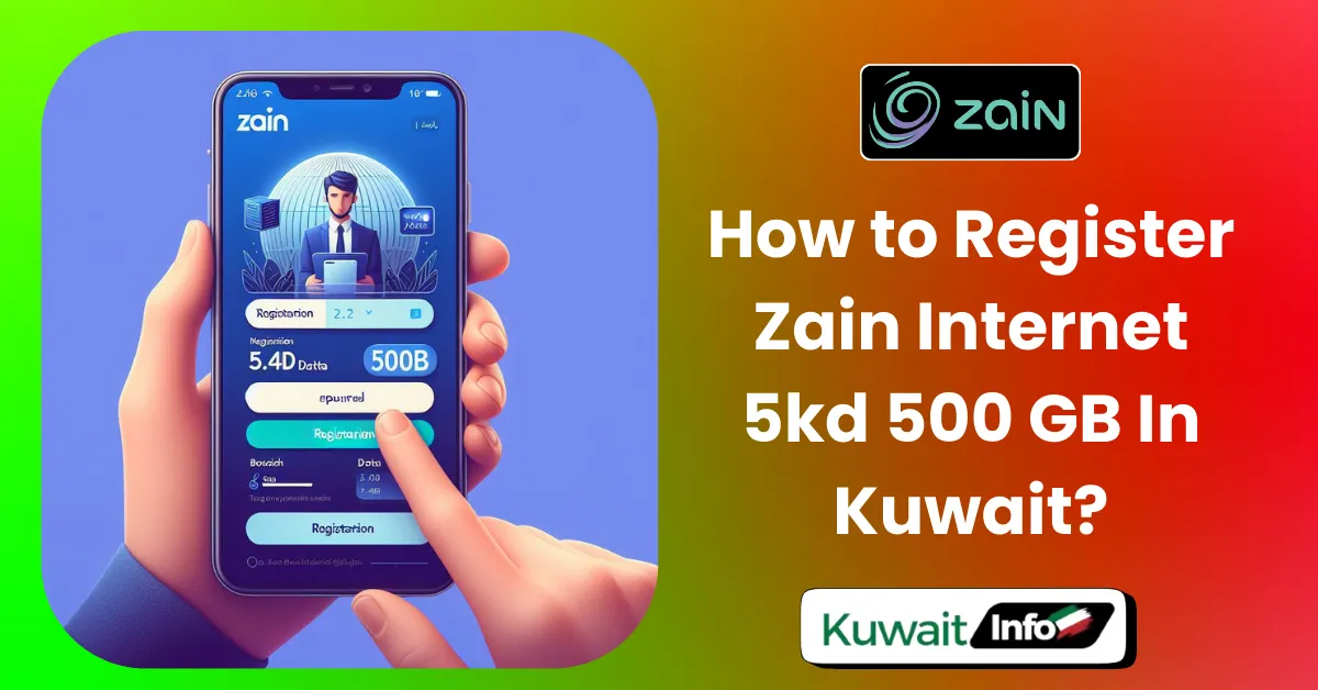How to Register Zain Internet 5kd 500gb in Kuwait